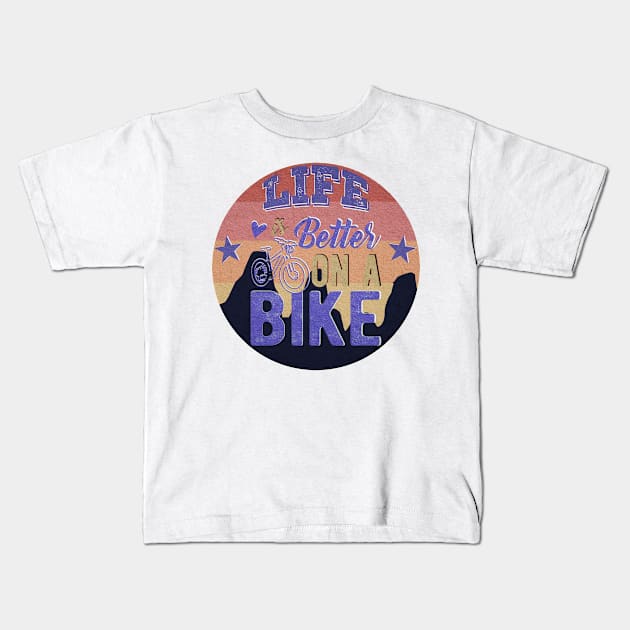 Life Is Better On A Bike Kids T-Shirt by CreativeWidgets